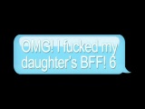 OMG I Fucked My Daughter’s BFF 6